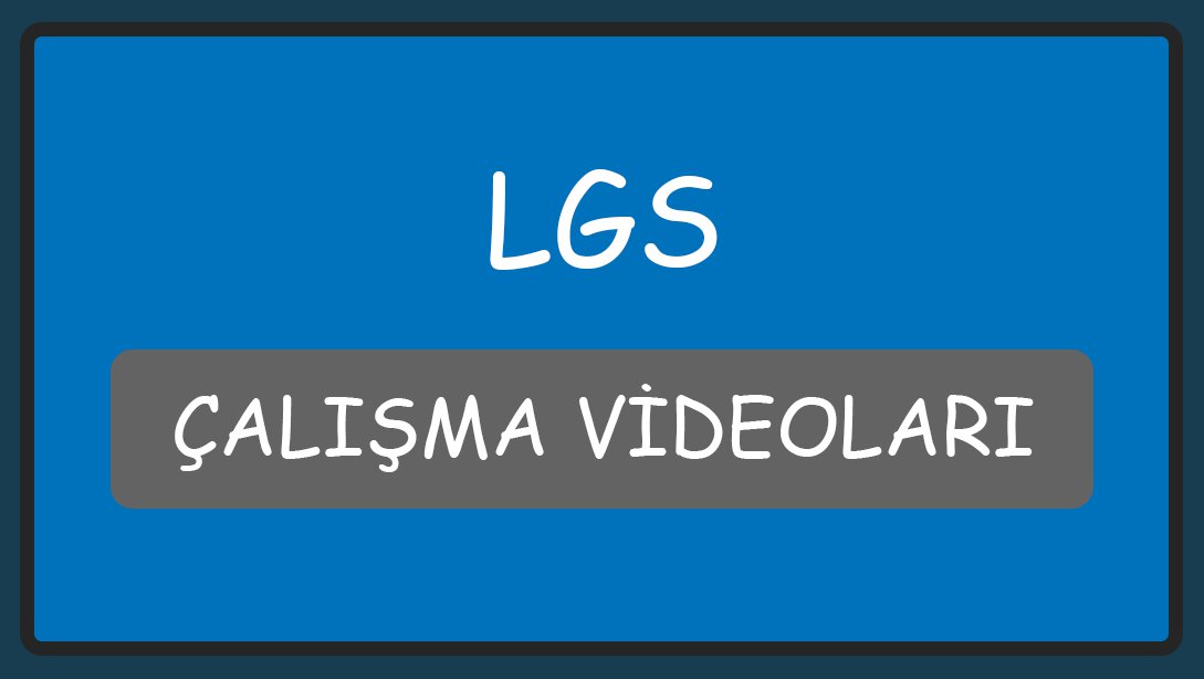 LGS Sınavı Çalışma Videolarımız